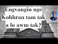 engvangin nge kohhran a tam em em lt ralte hrilhlawkna series ep 16.