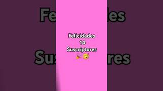 gracias por los 14 suscriptores 🎉🥳los quiero muchísimo