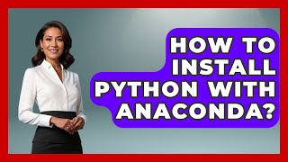 How To Install Python With Anaconda? - Python Code School