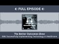 088: Successfully Implementing Technology in Healthcare | The Better Outcomes Show