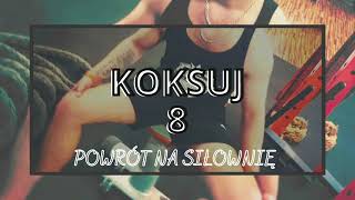 KRASZA - KOKSUJ 8 (POWRÓT NA SIŁOWNIE) #gym #fitness