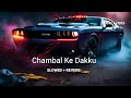 chambal ke dakku masoom sharma lofi slowed reverb new haryanvi song 2024 haryanvi song