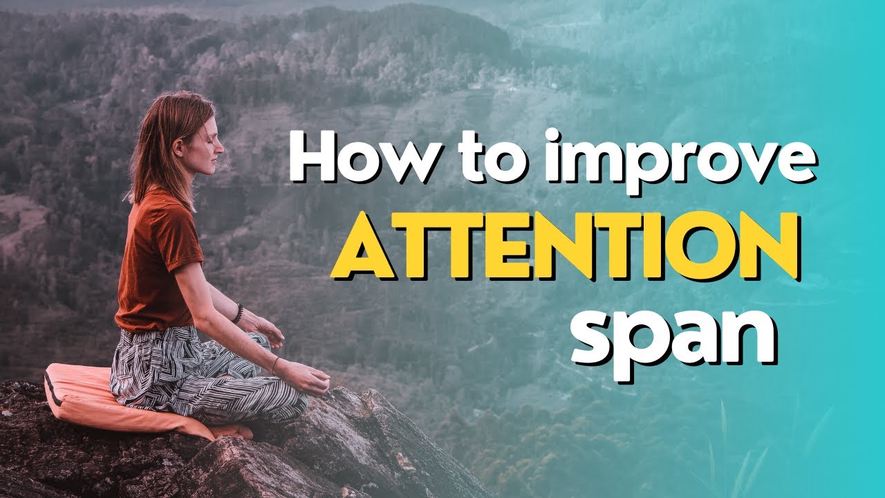 How To Improve Your Attention Span Youtube