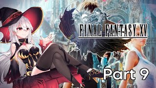 FINAL FANTASY XV | Part 9