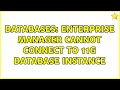 Databases: Enterprise Manager cannot connect to 11g database instance (2 Solutions!!)