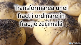 Transformarea unei fractii ordinare in fractie zecimala, clasa a V-a