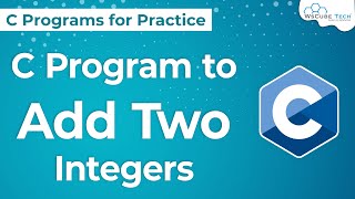C program to Add Two Integers | How to Add Two Integers in C Language | Adding Two Integers in C