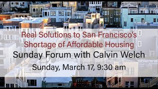 Real Solutions to San Francisco’s Shortage of Affordable Housing with  Calvin Welch (3-17-24)