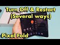 Pixel Fold: How to Restart or Turn Off (several ways)