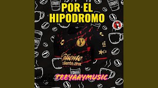 POR EL HIPODROMO (feat. EDWIN LEYVA \u0026 RAUL FLORES)