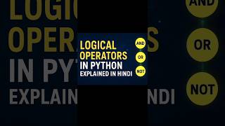 Logical Operators in Python Explained in Hindi | AND, OR, NOT Operators Tutoria