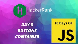Day 8: Buttons Container | 10 Days of Javascript | HackerRank