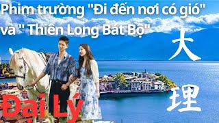 Đại Lý大理- Nơi Có Gió Trong Bộ Phim Của Lưu Diệp Phi Và Thiên Long Bát Bộ