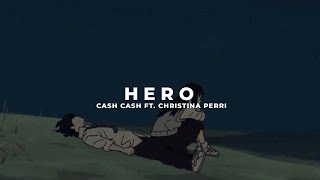 Hero - Cash Cash ft. Christina Perri (slowed + reverb)