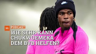 Wie sehr kann Chukwuemeka dem BVB helfen? (mit Tobias Kröger)