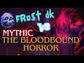 Frost DK vs The Bloodbound Horror MYTHIC / Breath of Sindragosa / with Comms