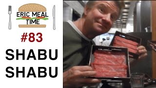 Shabu Shabu (しゃぶしゃぶ) -  Eric Meal Time #83