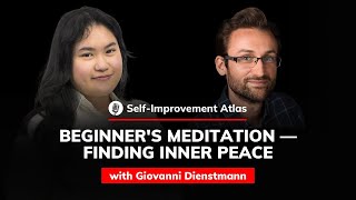 Giovanni Dienstmann: Beginner's Meditation — Finding Inner Peace | Self-Improvement Atlas #64