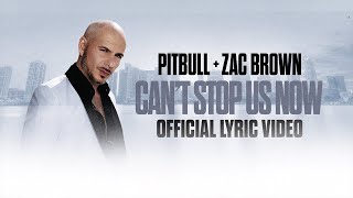 Pitbull X Zac Brown - Cant Stop Us Now Lyric Video