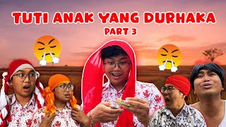 DRAMA TUTI ANAK DURHAKA - Part 3