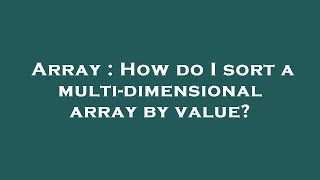 Array : How do I sort a multi-dimensional array by value?