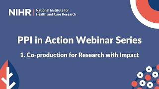 PPI in Action Webinar Series part 1: Co-Production for Research with Impact