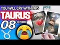 Taurus ♉😭 YOU WILL CRY WITH THIS 😭 horoscope for today OCTOBER 8 2024 ♉ #taurus tarot OCTOBER 8 2024