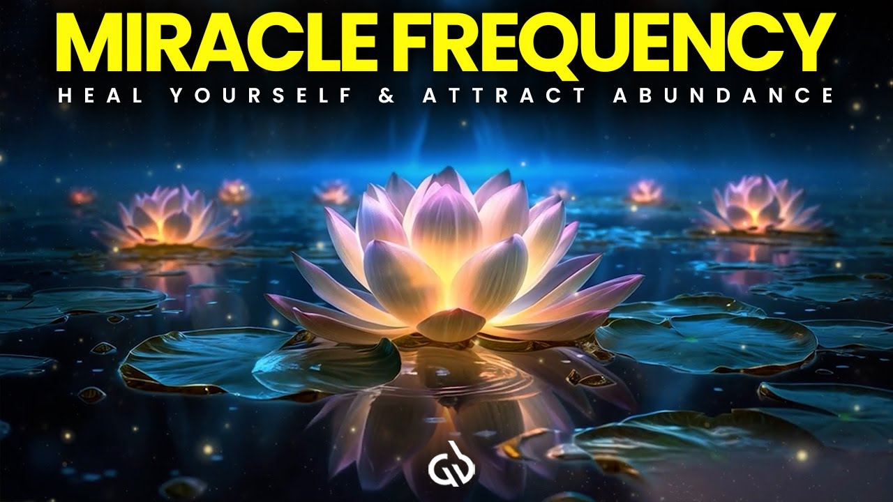 528 Hz Miracle Frequency Heal The Past Transform Attract Abundance