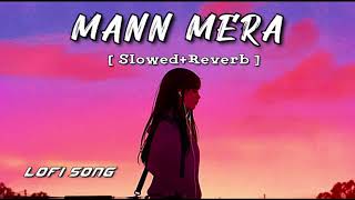 Mann Mera - [ Slowed+Reverb ] Lofi song | Sad Vibes ♥️