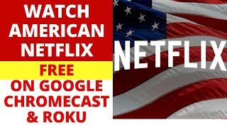 How to get American NETFLIX on Chromecast or ROKU | Fix American Netflix won't work on Chromecast