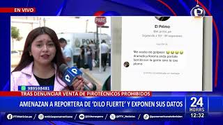 Amenazan a reportera de Dilo Fuerte y exponen sus datos tras reportaje en vivo