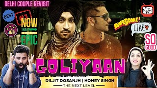 Goliyan | Diljit Dosanjh | Yo Yo Honey Singh - International Villager | Delhi Couple Revisit