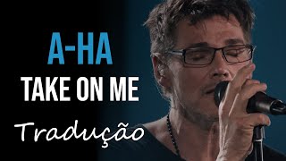 A-ha - Take on Me (MTV Unplugged - Summer Solstice) [Tradução]