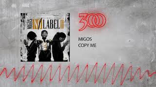 Migos - Copy Me | 300 Ent (Official Audio)