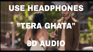 Tera Ghata - Gajendra Verma Ft. Karishma Sharma , Vikram Singh 8D Audio