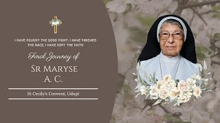 Final Journey of Sr. Maryse A. C., (91 Yrs) | 22.02.2025 | 09.00AM - St. Cecily’s Convent, Udupi