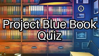 🚀 Test Your Knowledge: How Well Do You Know Project Blue Book? 👽