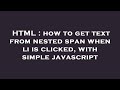 HTML : how to get text from nested span when li is clicked, with simple javascript