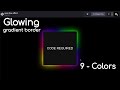 CSS Glowing Gradient Border Effects | HTML and CSS  | How to Creat Neon Border.