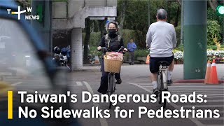 Taiwan's Dangerous Roads: No Sidewalks for Pedestrians | TaiwanPlus News