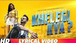 Khelegi Kya Official Video Song | Gajendra Verma