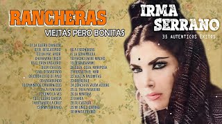 Irma Serrano Éxitos Rancheras Viejitas Pero Bonitas Mix 70s - 35 Autenticos Éxitos de Irma Serrano