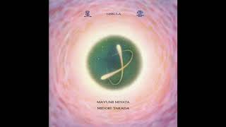 Mayumi Miyata, Midori Takada: 「星雲」～サウンド・フォレスト・シリーズ (Nebula) (1987) [Full Album]