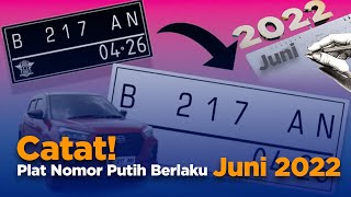 CATAT! PLAT NOMOR PUTIH BERLAKU JUNI 2022