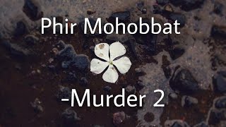 Lyrical Video :Phir Mohabbat | Murder 2 | Emraan Hashmi, Jacqueline Fernandez