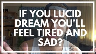 Why Lucid Dreaming Makes You TIRED And Sad