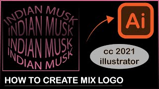 NAME LOGO WITH MIX (HOW TO CREATE NAME LOGO ) IN ILLUSTRATOR CC2021 | ADOBE | BY. INDAIN MUSK | LOGO