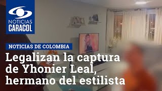 Caso Mauricio Leal: legalizan la captura de Yhonier Leal, hermano del estilista
