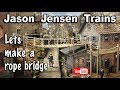 How to make a rope bridge for your model railroad layout!