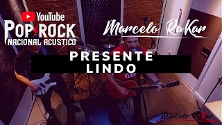 Presente Lindo(Autoral)- Marcelo Rakar Pop Rock Nacional Acustico